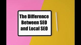 The Difference Between SEO and Local SEO