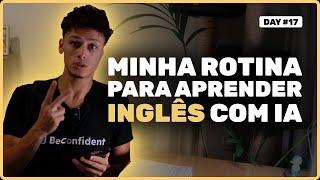 MINHA ROTINA COM A BECONFIDENT PARA APRENDER INGLÊS, DICAS EXTRAS | DAY #17