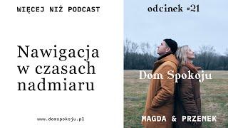 Nawigacja w czasach nadmiaru -  Więcej niż #Podcast  #DomSpokoju - Odcinek 21