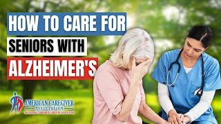 How to Care for Seniors with Alzheimer's | American Caregiver Association