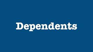 Who qualifies as a dependent?