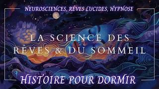 La Science des Rêves & du Sommeil : Histoire pour Dormir | Neuroscience | ASMR & Hypnose