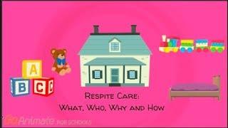 Respite Care: What, Who, Why and How