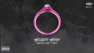 Golden Gang - Gagica-mea-i Rich