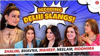 Bollywood wives Maheep, Bhavana and Neelam decode 'Delhi Slangs' with fabulous Shalini & Riddhima