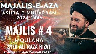 Majlis 4 || Moulana Syed Ali Raza Rizvi || 4th Muharram 2024-1446 || Al Mohsin Imam Bargah Karachi