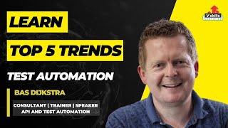 Top 5 Trends and Technology to Learn | Test Automation | Bas Dijkstra    Consultant Trainer