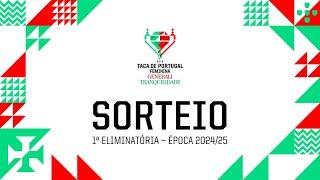 SORTEIO | TAÇA DE PORTUGAL FEMININA GENERALI TRANQUILIDADE - 1ª ELIMINATÓRIA