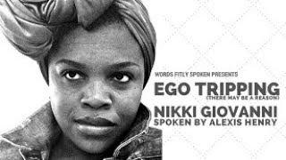 "EGO TRIPPING (THERE MAY BE A REASON)" BY NIKKI GIOVANNI  |  Spoken/Poem Performed By Alexis Henry