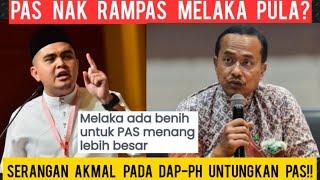 PAS NAK RAMPAS MELAKA! SERANGAN AKMAL PADA DAP-pH UNTUNGKAN PAS-PN?LEPAS NI ADA PULA SG5?