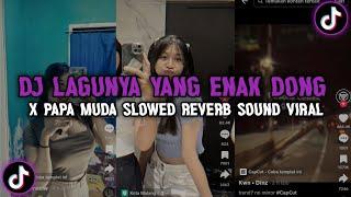 Dj LAGUNYA YANG ENAK DONG X PAPA MUDA ( SLOWED & REVERD )