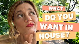 Know What You Want in a new house and tell your realtor!