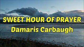 Sweet Hour Of Prayer - Damaris Carbaugh - with lyrics