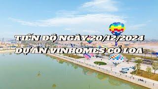 Cập nhật tiến độ thi công dự án Vinhomes Gloabal Gate - Vinhomes Cổ Loa Đông Anh ngày 20/12/2024