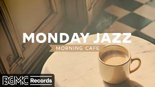 MONDAY JAZZ:  Relaxing Morning Cafe Jazz | Perfect Focus & Work BGM