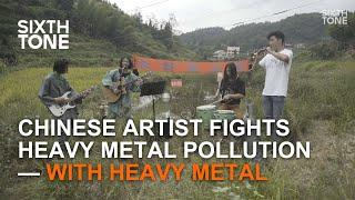 Chinese Artist Fights Heavy Metal Pollution — With Heavy Metal Music [4K]