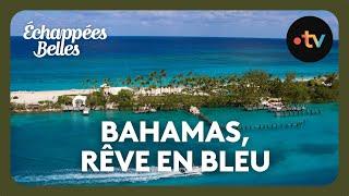 Bahamas, un rêve en bleu - Échappées belles