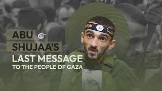 Abu Shujaa's last message to the people of Gaza