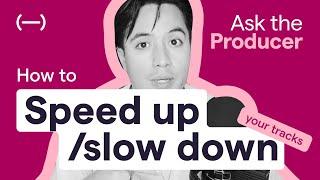 How to speed up/slow down your tracks | Ask The Producer w/ Adam Siana