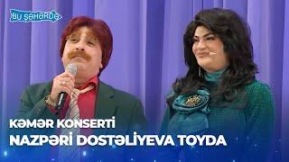 Bu Şəhərdə - Nazpəri Dostəliyeva Toyda (Baş Sponsor Referans Klinikası, KəmƏr Konserti)