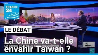 La Chine va-t-elle envahir Taïwan ? • FRANCE 24