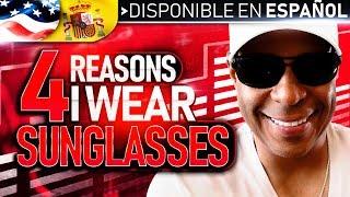 4 Reasons Why I Wear Sunglasses