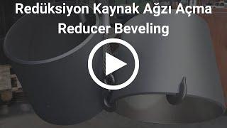 Dikişsiz Redüksiyon Kaynak Ağzı Açma - Reducer Beveling