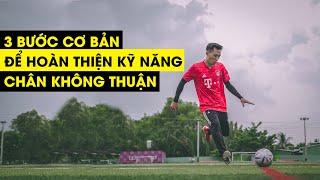 3 BƯỚC CƠ BẢN ĐỂ HOÀN THIỆN KỸ NĂNG CHÂN KHÔNG THUẬN/ CHÂN CHIÊU| Tungage