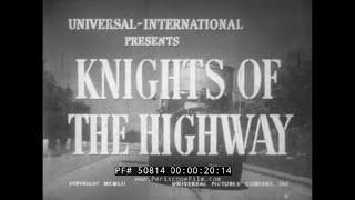 1952 SEMI TRUCKS & TRUCK DRIVER  DRIVER'S EDUCATION FILM  " KNIGHTS OF THE HIGHWAY " 50814