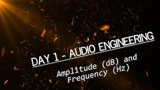 Audio Engineering Basics - Sound, Amplitude (dB) & Frequency (Hz) Important to understand from day 1