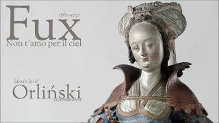 Fux - Non t'amo per il ciel - Orlinski - countertenor