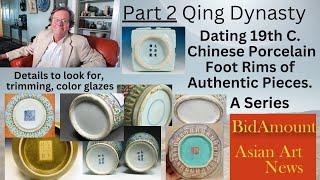 Part 2 Dating 19th C. Chinese Porcelains By Footrims, Colors and Characteristics.