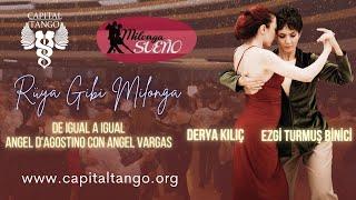 Ezgi Turmuş Binici &Derya Kılıç/1-3/Milonga Sueno/De Igual a Igual Angel d'Agostino con Angel Vargas