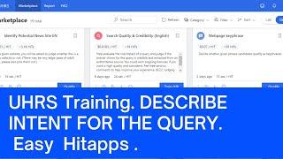 UHRS Training. DESCRIBE INTENT FOR THE QUERY Qualification Test . UHRS Hitapp TRICKS. EARN online.