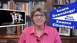 Learn Genealogy - Easy Breezy Source Citations - Episode 7