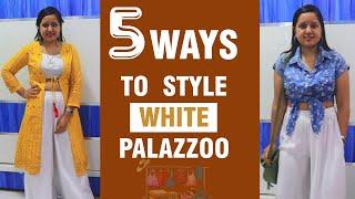 5 Different Ways to Style WHITE Palazzo Pants प्लाजो पैंट्स  for Every Occasion & for Everyone