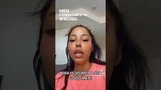 4 Ways Women Lose A Good Man