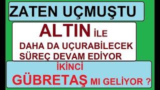 ZATEN UÇMUŞTU | ALTIN İLE DAHA DA UÇURABİLECEK SÜREÇ DEVAM EDİYOR | 2. BİR GÜBRETAŞ MI GELİYOR ?