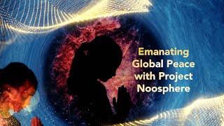 Emanating Global Peace with Project Noosphere - A Blog by Dr. Paul Drouin