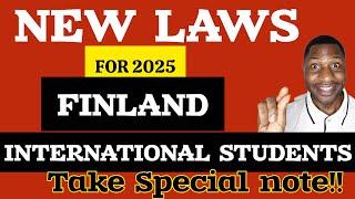 NEW LAWS FOR 2025 FOR INTERNATIONAL STUDENTS IN FINLAND|TAKE NOTE. THIS MAY HELP YOU