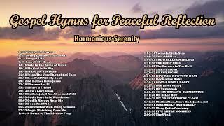 Gospel Hymns for Peaceful Reflection - Harmonious Serenity | Lifebreakthrough