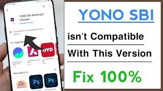 YONO SBi Your Device isn't Compatible With This Version Problem Solve