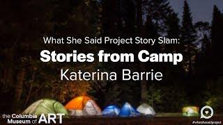 What She Said Project Story Slam: Katerina Barrie