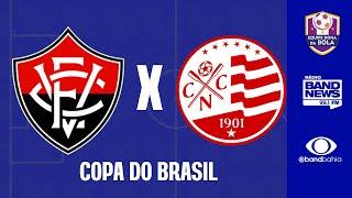 VITÓRIA X NÁUTICO | COPA DO BRASIL | FUTEBOL NA BANDNEWS FM 99,1