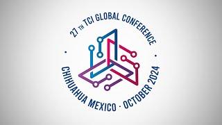 27th TCI Global Conference in Chihuahua, Mexico