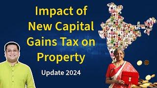 New Capital Gains Tax on Sale of Property 2024 & its Impact on Real Estate