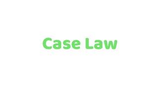 What is Case Law ? Meaning, Definition, Explanation and more