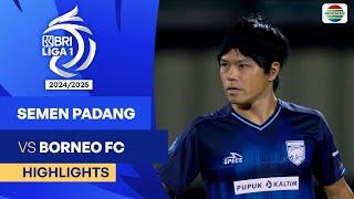 Semen Padang FC VS Borneo FC Samarinda - Highlights | BRI Liga 1 2024/25