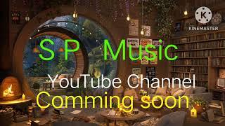 S P  MUSIC CHANNEL COMMING SOON / New S P MUSIC CHANNEL  /S P MUSIC / New musical platform / S P