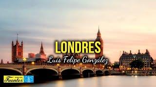 LONDRES - Luis Felipe González (Video Letra)